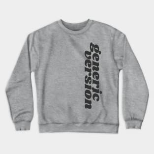 Generic Version Crewneck Sweatshirt